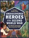 Undiscovered Heroes of the Second World War