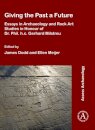 Giving the Past a Future: Essays in Archaeology and Rock Art Studies in Honour of Dr. Phil. h.c. Gerhard Milstreu