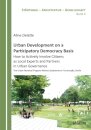 Urban Development on a Participatory Democracy Basis: How to Actively Involve Citizens as Local Experts and Partners in Urban Governance