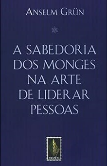 A Sabedoria Dos Monges Na Arte De Liderar Pessoas