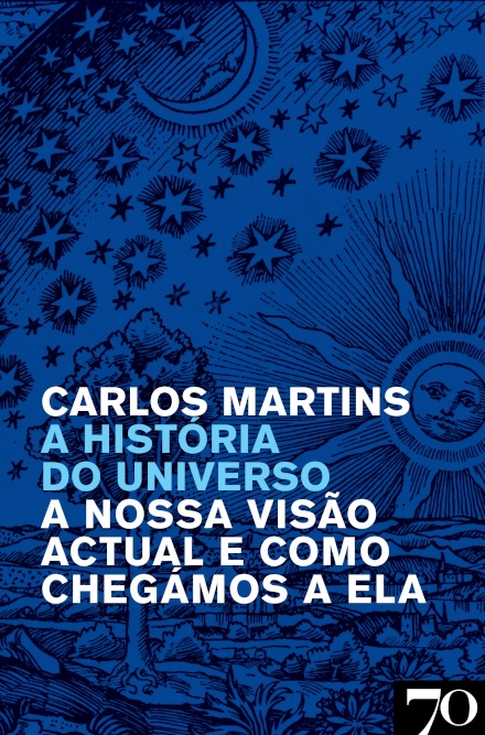A História Do Universo. A Nossa Visão Atual E Como Chegámos A Ela