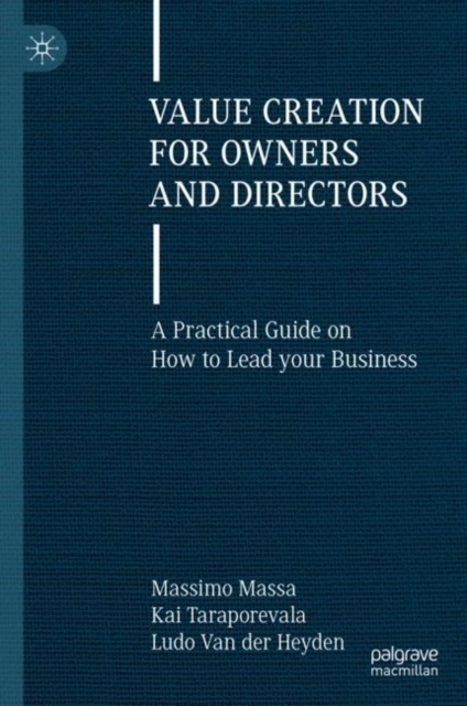 Value Creation for Owners and Directors : A Practical Guide on How to Lead your Business