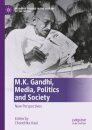 M.K. Gandhi, Media, Politics and Society