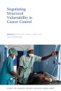 Negotiating Structural Vulnerability in Cancer Control