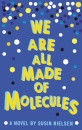 We Are All Made Of Molecules