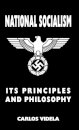 National Socialism - Its Principles and Philosophy