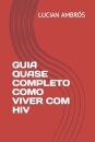 Guia Quase Completo Como Viver Com HIV