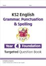 KS2 English Year 4 Foundation Grammar, Punctuation & Spelling Targeted Question Book w/Answers