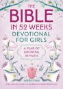 The Bible in 52 Weeks Devotional for Girls