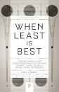 When Least Is Best