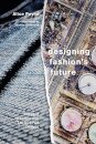 Designing Fashion's Future: Present Practice and Tactics for Sustainable Change