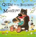 Quem Da Um Bolinho Ao Martim?