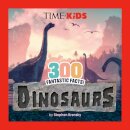 TIME for Kids: 300 Fantastic Facts!: Dinosaurs