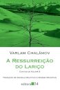 A Ressurreição Do Lariço: Contos De Kolimá 5