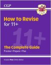 How to Revise for 11+: The Complete Guide (with Online Edition)