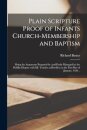 Plain Scripture Proof of Infants Church-membership and Baptism