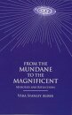 From the Mundane to the Magnificent