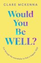 Would You Be Well?