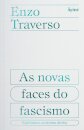 As Novas Faces Do Fascismo: Populismo E A Extrema Direita