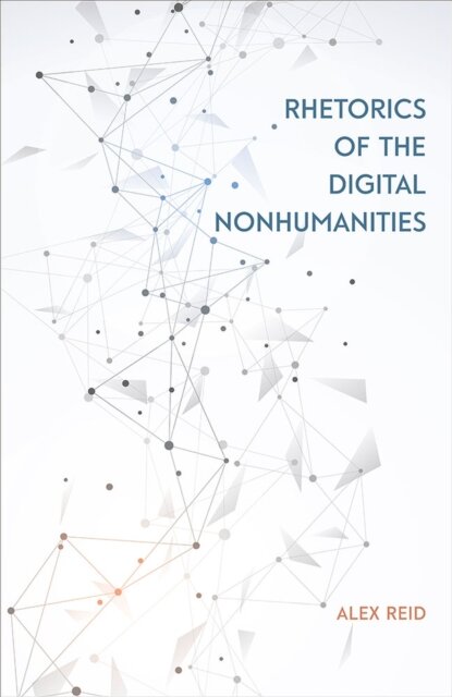 Rhetorics of the Digital Nonhumanities