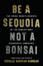 Be a Sequoia, Not a Bonsai