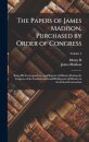 The Papers of James Madison, Purchased by Order of Congress; Being his Correspondence and Reports of Debates During the Congress of the Confederation and his Reports of Debates in the Federal Convention; Volume 3