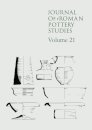 Journal of Roman Pottery Studies, Volume 21