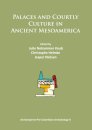 Palaces and Courtly Culture in Ancient Mesoamerica