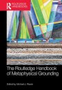 The Routledge Handbook of Metaphysical Grounding