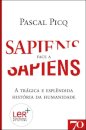 Sapiens face a Sapiens - A Trágica e Esplêndida História da Humanidade