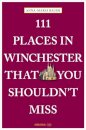 111 Places in Winchester That You Shouldn't Miss