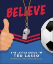 Believe - The Little Guide to Ted Lasso
