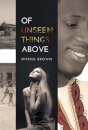 Of Unseen Things Above