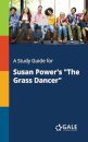 A Study Guide for Susan Power's "The Grass Dancer"