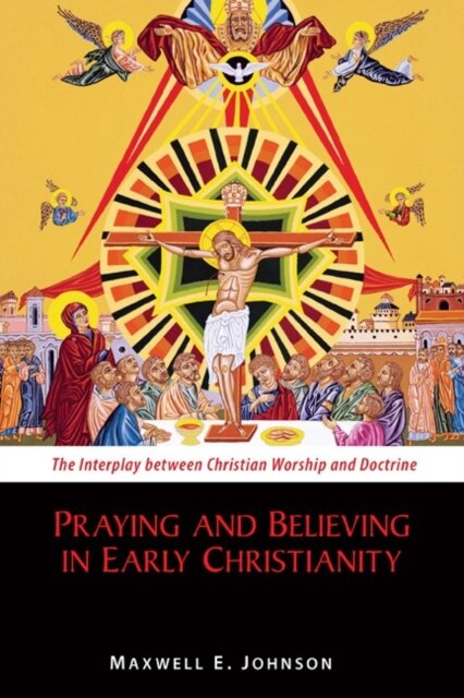 Praying and Believing in Early Christianity