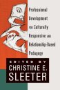 Professional Development for Culturally Responsive and Relationship-Based Pedagogy