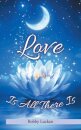 Love Is All There Is