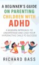 A Beginner's Guide on Parenting Children with ADHD