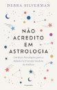 Não Acredito em Astrologia