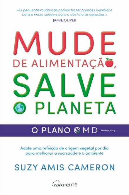 Mude de Alimentação, Salve o Planeta: O Plano OMD