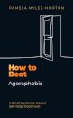 How to Beat Agoraphobia