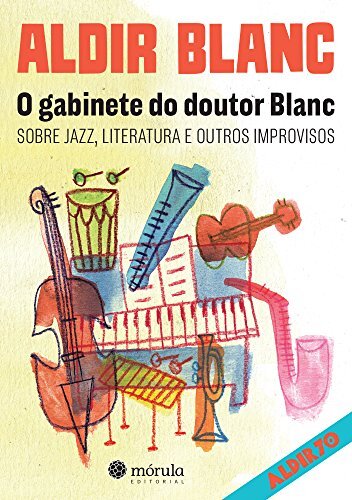 O Gabinete Do Doutor Blanc: Sobre Jazz, Literatura E Outros