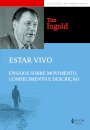 Estar Vivo: Ensaios Sobre Movimento, Conhecimento E Descrição