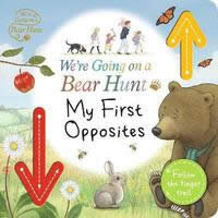 We'Re Going On A Bear Hunt: My First Opposites