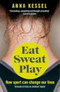 Eat Sweat Play : How Sport Can Change Our Lives