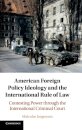 American Foreign Policy Ideology and the International Rule of Law
