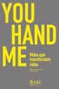 You Hand Me - Mãos Que Transformam Vidas