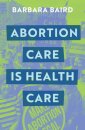 Abortion Care is Health Care