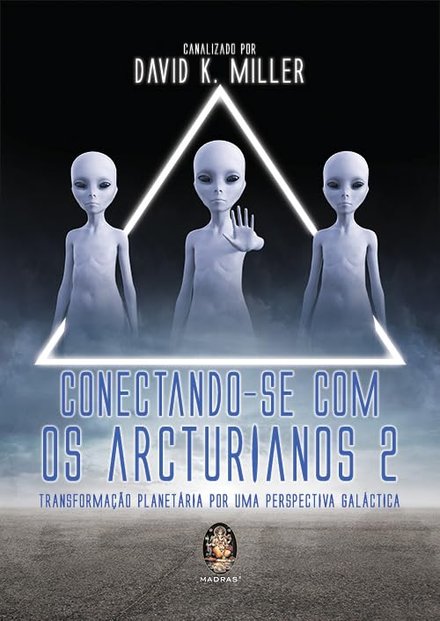 Conectando-Se Com Os Arcturianos 2: Transformação Planetária