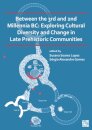 Between the 3rd and 2nd Millennia BC: Exploring Cultural Diversity and Change in Late Prehistoric Communities